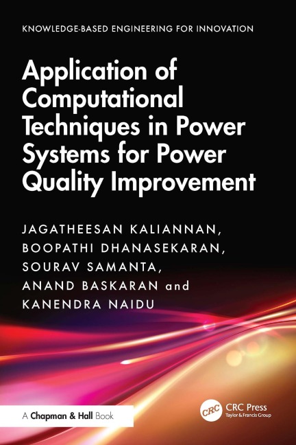 Application of Computational Techniques in Power Systems for Power Quality Improvement - Jagatheesan Kaliannan, Kanendra Naidu, Anand Baskaran, Boopathi Dhanasekaran, Sourav Samanta