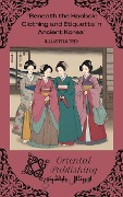 Beneath the Hanbok: Clothing and Etiquette in Ancient Korea - Oriental Publishing