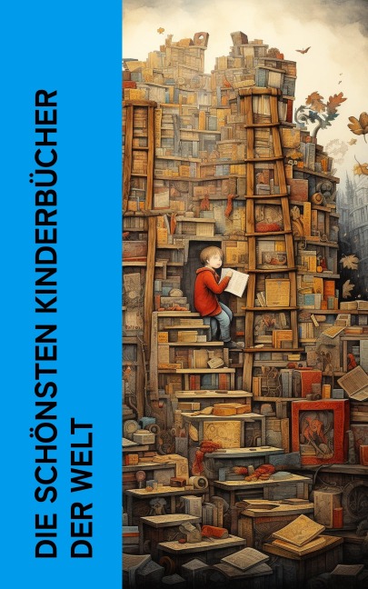Die schönsten Kinderbücher der Welt - Mark Twain, Gerdt Von Bassewitz, Robert Louis Stevenson, David Friedrich Weinland, Harriet Beecher Stowe
