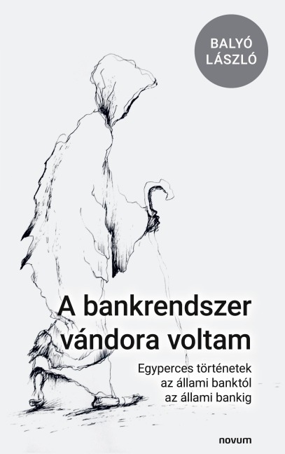 A bankrendszer vándora voltam - Balyó László
