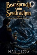 Cover-Bild zum Titel 'Beansprucht vom Seedrachen: Eine MM-Gestaltwandler-Romanze' von 'Mae Tessa'