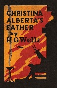Cover-Bild zum Titel 'Christina Alberta's Father' von 'H G Wells'