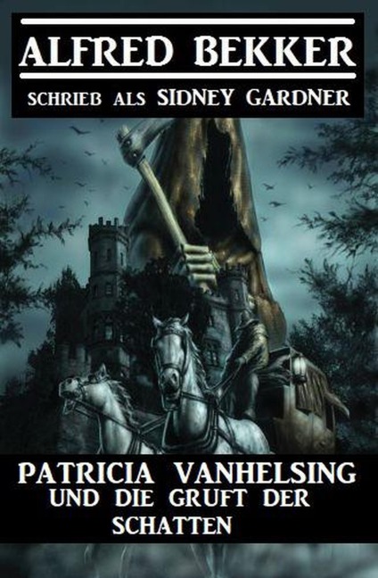 Patricia Vanhelsing und die Gruft der Schatten - Alfred Bekker