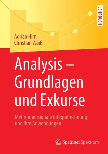 Analysis ¿ Grundlagen und Exkurse - Christian Weiß, Adrian Hirn