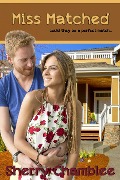 Cover-Bild zum Titel 'Miss Matched (Matchmaker, #2)' von 'Sherry Chamblee'