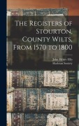 Cover-Bild zum Titel 'The Registers of Stourton, County Wilts, From 1570 to 1800' von 'John Henry Ellis'