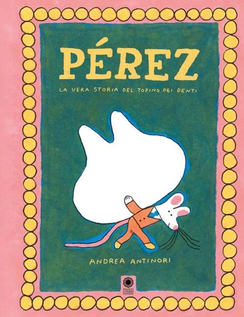 Pérez. La vera storia del topino dei denti - Andrea Antinori