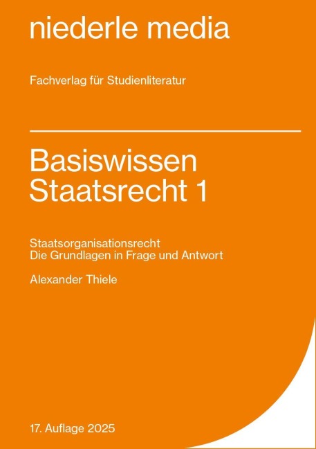 Basiswissen Staatsrecht I. Staatsorganisationsrecht - Alexander Thiele