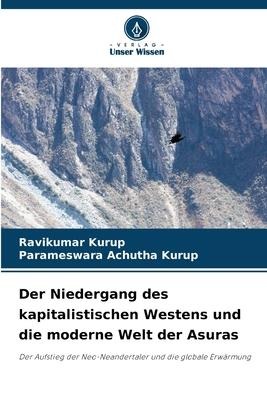 Der Niedergang des kapitalistischen Westens und die moderne Welt der Asuras - Ravikumar Kurup, Parameswara Achutha Kurup