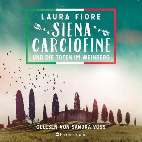 Siena Carciofine und die Toten im Weinberg (ungekürzt) - Laura Fiore
