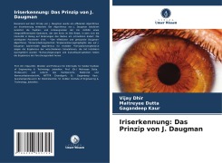 Iriserkennung: Das Prinzip von J. Daugman - Vijay Dhir, Maitreyee Dutta, Gagandeep Kaur