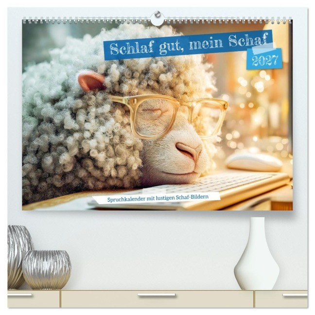 Schlaf gut, mein Schaf - Spruchkalender mit lustigen Schaf-Bildern (hochwertiger Premium Wandkalender 2027 DIN A2 quer), Kunstdruck in Hochglanz - Anja Frost