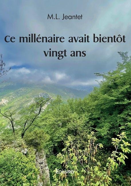 Ce millénaire avait bientôt vingt ans - M L Jeantet