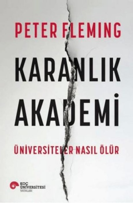 Karanlik Akademi - Üniversiteler Nasil Ölür - Peter Fleming