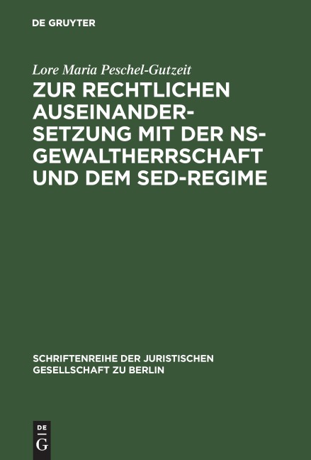 Zur rechtlichen Auseinandersetzung mit der NS-Gewaltherrschaft und dem SED-Regime - Lore Maria Peschel-Gutzeit