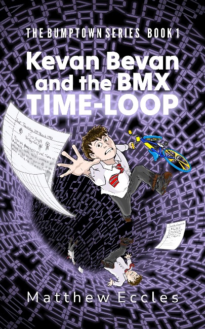 Kevan Bevan and the BMX Time-Loop (The Bumptown Series, #1) - Matthew Eccles