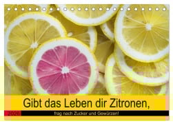 Cover-Bild zum Titel 'Gibt das Leben dir Zitronen, frag nach Zucker und Gewürzen! (Tischkalender 2026 DIN A5 quer), CALVENDO Monatskalender' von 'Rose Hurley'
