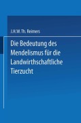 Cover-Bild zum Titel 'Die Bedeutung des Mendelismus für die Landwirtschaftliche Tierzucht' von 'J. H. W. Th Reimers'