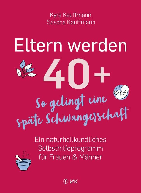 Eltern werden 40+ - Kyra Kauffmann, Sascha Kauffmann