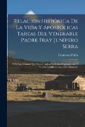 Cover-Bild zum Titel 'Relacion Histórica De La Vida Y Apostólicas Tareas Del Venerable Padre Fray Junípero Serra: Y De Las Misiones Que Fundó En La California Septentrional' von 'Francisco Palóu'