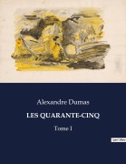 Cover-Bild zum Titel 'LES QUARANTE-CINQ' von 'Alexandre Dumas'