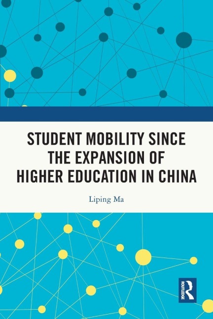 Student Mobility Since the Expansion of Higher Education in China - Liping Ma