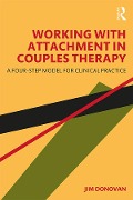 Cover-Bild zum Titel 'Working with Attachment in Couples Therapy' von 'Jim Donovan'