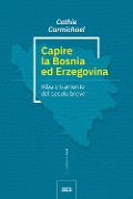 Cover-Bild zum Titel 'Capire la Bosnia ed Erzegovina. Alba e tramonto del secolo breve' von 'Cathie Carmichael'