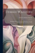 Cover-Bild zum Titel 'Female Warriors: Memorials of Female Valour and Heroism, From the Mythological Ages to the Present era; Volume 2' von 'Ellen Creathorne Clayton'