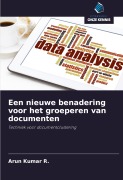Cover-Bild zum Titel 'Een nieuwe benadering voor het groeperen van documenten' von 'Arun Kumar R.'