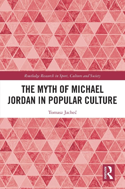The Myth of Michael Jordan in Popular Culture - Tomasz Jachec