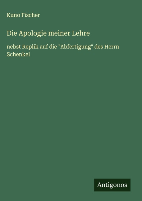 Die Apologie meiner Lehre - Kuno Fischer
