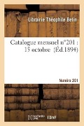 Catalogue mensuel. Numéro 201 - Librairie T Belin