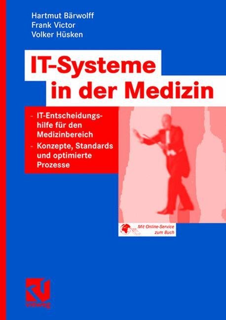 IT-Systeme in der Medizin - Hartmut Bärwolff, Volker Hüsken, Frank Victor