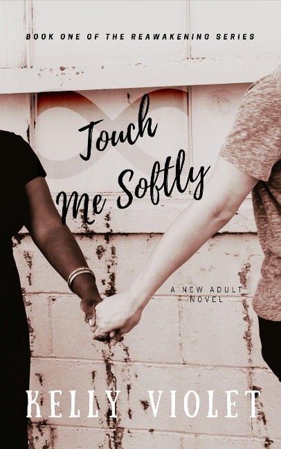 Touch Me Softly (The Reawakening Series, #1) - Kelly Violet