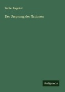 Cover-Bild zum Titel 'Der Ursprung der Nationen' von 'Walter Bagehot'
