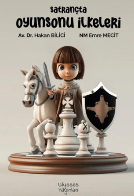 Satrancta Oyunsonu Ilkeleri - Hakan Bilici
