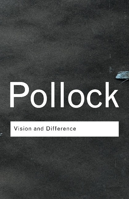 Vision and Difference - Griselda Pollock