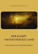 Cover-Bild zum Titel 'Der Kampf um das Heilige Land' von 'Seraphim Nordmann'