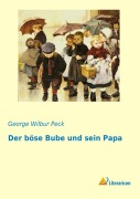 Cover-Bild zum Titel 'Der böse Bube und sein Papa' von 'George Wilbur Peck'