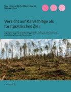 Cover-Bild zum Titel 'Verzicht auf Kahlschläge als forstpolitisches Ziel' von 'Felix Hartinger, Justus Eberl'