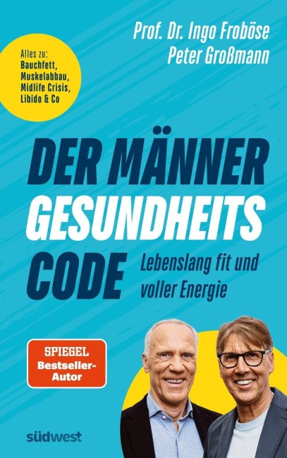 Der Männer-Gesundheitscode - Lebenslang fit und voller Energie - Ingo Froböse, Peter Großmann