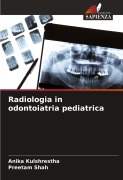 Cover-Bild zum Titel 'Radiologia in odontoiatria pediatrica' von 'Anika Kulshrestha, Preetam Shah'