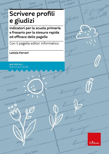 Scrivere profili e giudizi. Indicatori per la scuola primaria e frasario per la stesura rapida ed efficace delle pagelle - Letizia Ferrari