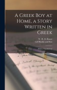 A Greek boy at Home, a Story Written in Greek; [with a vocabulary] - W H D Rouse