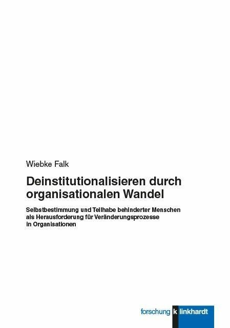 Deinstitutionalisieren durch organisationalen Wandel - Wiebke Falk