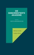 Cover-Bild zum Titel 'Die sinnorientierte Akademie' von 'Markus Grottke, Andreas König'