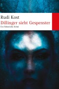 Cover-Bild zum Titel 'Dillinger sieht Gespenster' von 'Rudi Kost'
