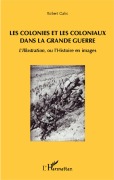 Cover-Bild zum Titel 'Les colonies et les coloniaux dans la Grande Guerre' von 'Robert Galic'