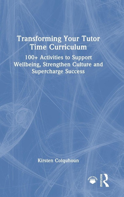 Transforming Your Tutor Time Curriculum - Kirsten Colquhoun